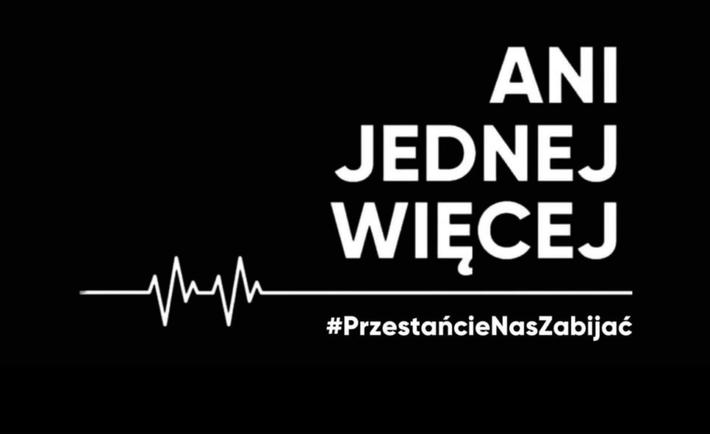POLAND STANDS IN SOLIDARITY WITH DOROTA, HER FAMILY AND CLOSE ONES. STOP KILLING US! #AniJednejWięcej